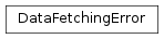 Inheritance diagram of DataFetchingError